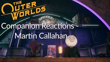 The Outer Worlds - Companion Reactions - Martin Callahan