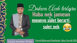 Tgk Ismuhar Malikussaleh | Ureung Aceh Jameun | Dakwah Aceh Terkocak