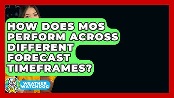 How Does MOS Perform Across Different Forecast Timeframes? - Weather Watchdog