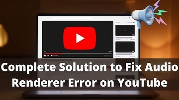 [Fixed]✔️ YouTube Audio Renderer Error Please Restart Your Computer