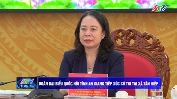 Đoàn đại biểu Quốc hội tỉnh An Giang tiếp xúc cử tri tại xã Tân Hiệp | Truyền hình An Giang 2