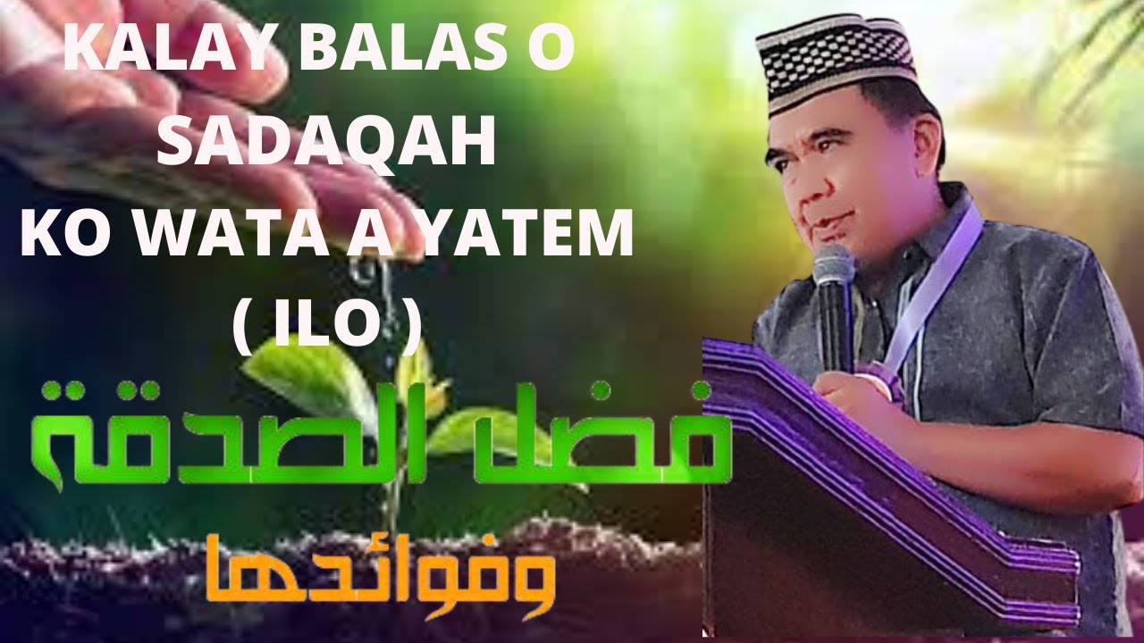 KALAY BALAS O SADAQAH KO WATA A ILO ( YATEM ) MARANAO WASYAT ll By: Dr. Camaroddin A. Abdulcarim
