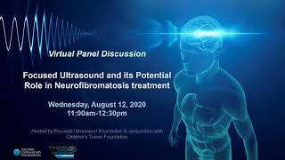 Virtual Panel Discussion: Focused Ultrasound’s Potential Role in Neurofibromatosis Treatment