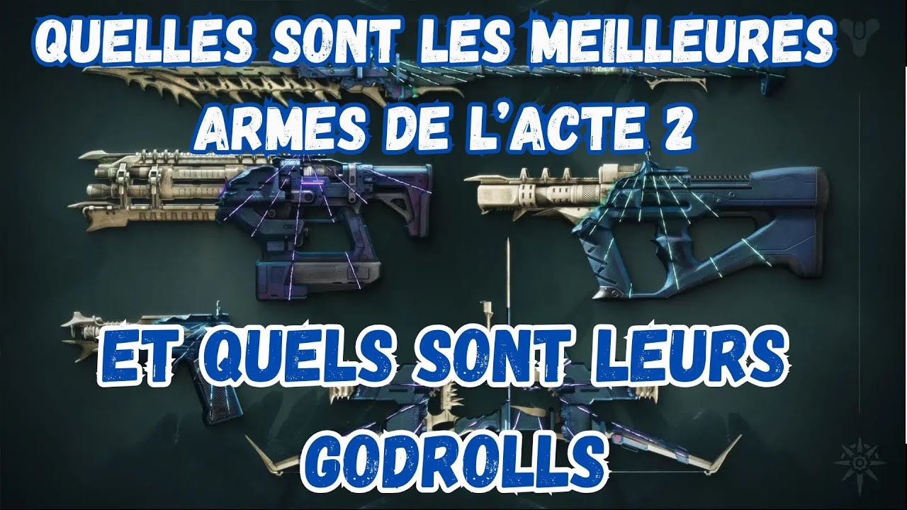 Destiny 2 Quelles Sont Les MEILLEURES Armes De L'ACTE 2 Et Leur GODROLLS?!