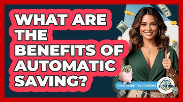 What Are The Benefits Of Automatic Saving?