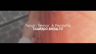 😭Tengo Temor A Perderte💔 - Eduardo Basulto (VIDEO PROMO)