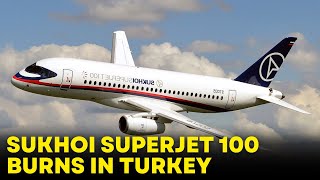 Sukhoi Superjet 100 Burns in Turkey - Another Emergency Landing in Russia