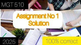 MGT 510 assignment no 1 /2025/100%correct solution / virtual university