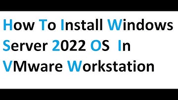 How to install windows server 2022 in vmware workstation
