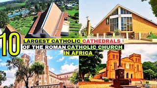TOP 10 LARGEST CATHOLIC CATHEDRALS IN AFRICA - LARGEST IN THE WORLD