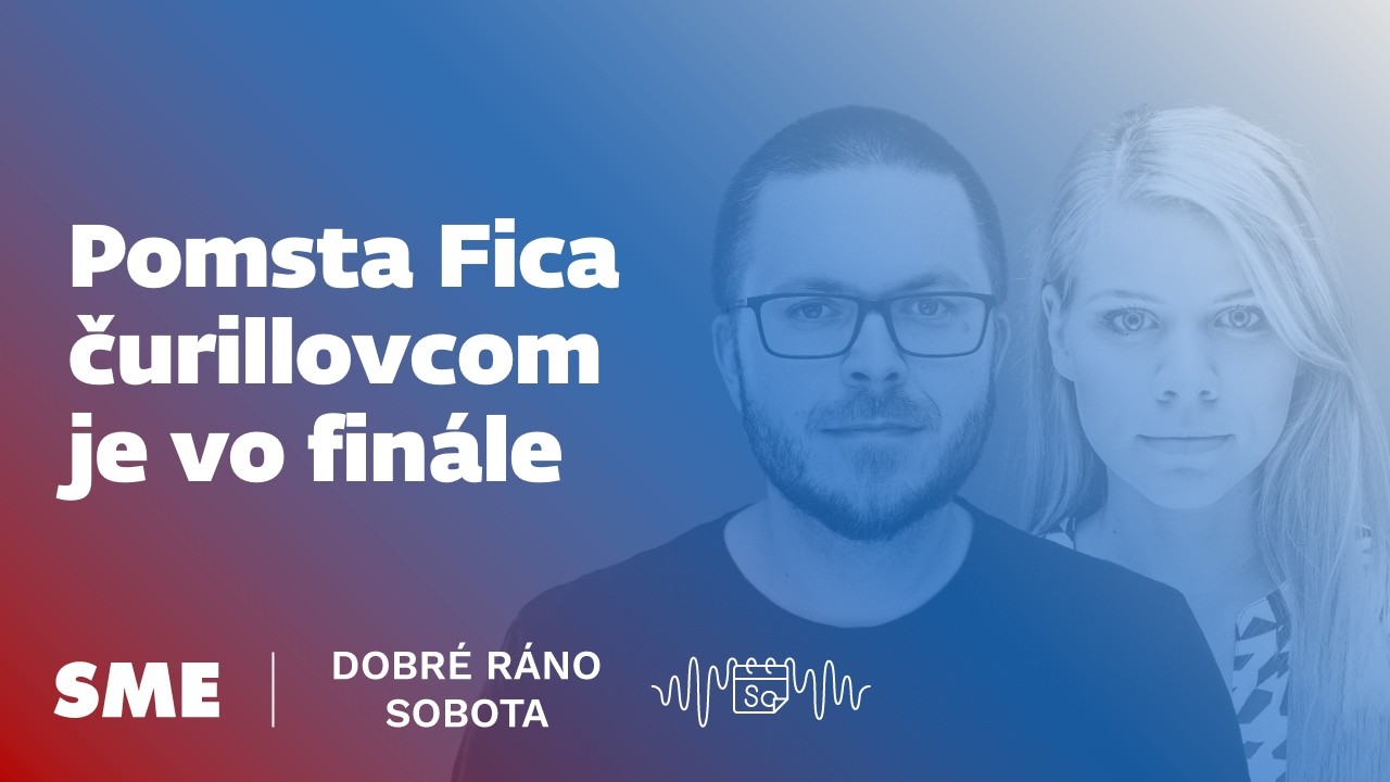 Dobré ráno sobota: Pomsta Fica čurillovcom je vo finále