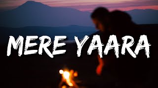 Mere Yaara (Lyrics) Arijit Singh | Akshay Kumar | Lakhon Mile Koi Bhi Na Tumsa Mila