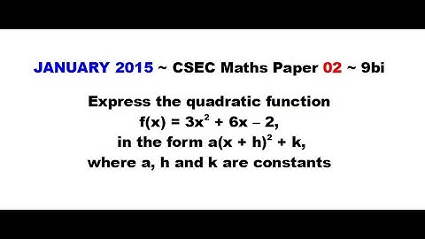 Paper2-CSEC-MATHS-217 ~ Quadratic Expression in a-h-k Form ~ January 2015 Number 9bi