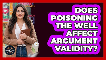 Does Poisoning The Well Affect Argument Validity?