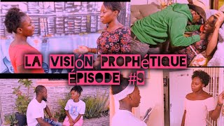 La visión prophétique/ Épisode #9