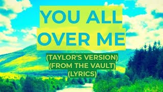 Taylor Swift - You All Over Me(ft. Maren Morris)(Taylor's Version)(From The Vault)(Lyric Video)