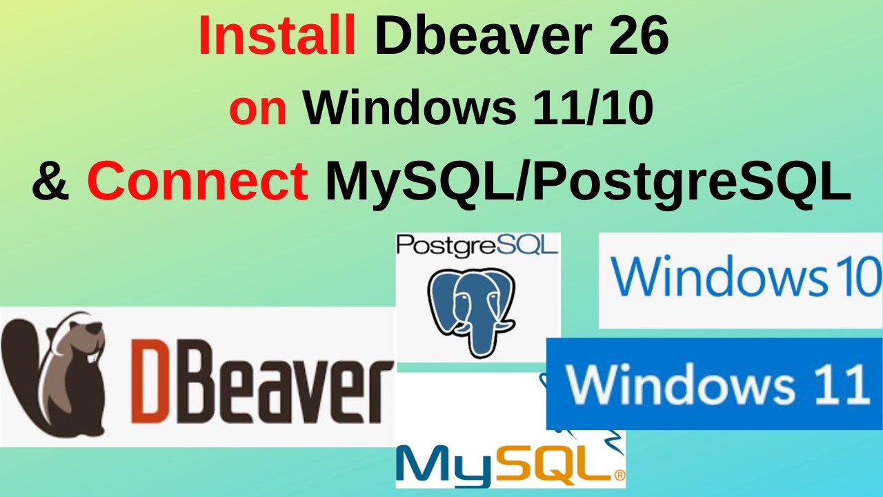 How to Install DBeaver 26 on Windows 11/10 & Connect MySQL + PostgreSQL ...