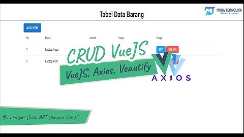 5.  Hapus Data API Vue JS Dan Axios (DELETE)