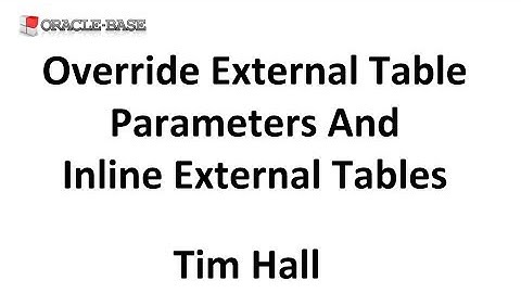 Override External Table Parameters and Inline External Tables in Oracle Database
