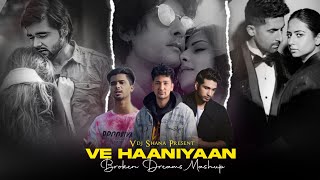 Ve Haaniyaan Broken Dreams Mashup ( Vdj Shana Mashup ) | Zack Knight X Mitraz X Arjun Kanungo Resimi