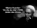 Capture de la vidéo Un Dia De Vida - Mama Huanita --Film: 'Jedan Dan Života' [Hq Audio]