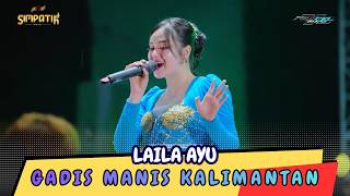 LAILA AYU - GADIS MANIS KALIMANTAN - SIMPATIK MUSIC - REXCEL REBORN KETEPENG ROWOYOSO PEKALONGAN