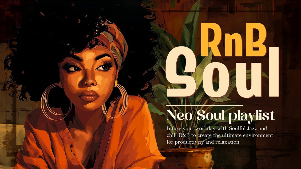 Neo Soul & RnB - Songs for your day that perfect - Chill soul r&b playlist