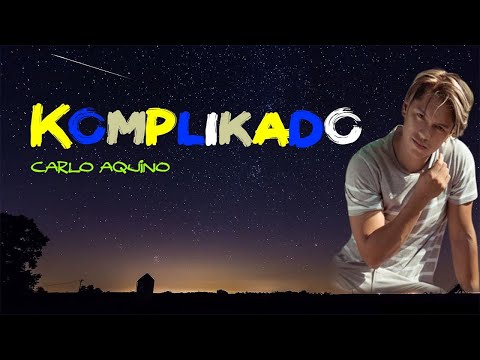 Komplikado - Carlo Aquino (LYRICS) 🎶🎶🎤
