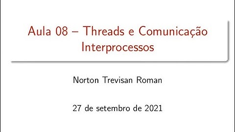 ACH2044 - Sistemas Operacionais: Aula 08 - Threads e Comunicação Interprocessos