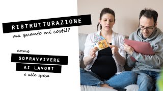 RISTRUTTURAZIONE...ma QUANTO MI COSTI!? Come SOPRAVVIVERE ai LAVORI e alle SPESE