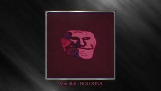 Vibe 666 - BOLOGNA (BASS BOOSTED)