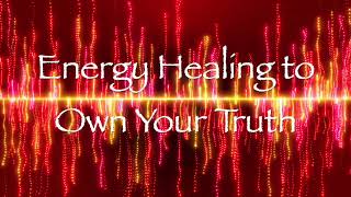 Energy Healing to Own Your Truth