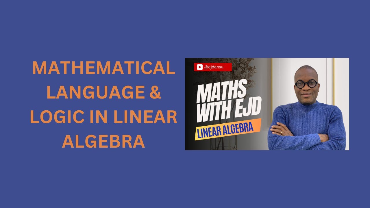 1. Mathematical Language & Logic in Linear Algebra - YouTube