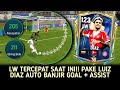LW TERCEPAT SAAT INI!! Auto Banjir Goal & Assist Pake Luiz Diaz 118‼️- FC MOBILE