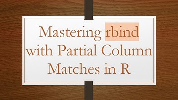 Mastering rbind with Partial Column Matches in R