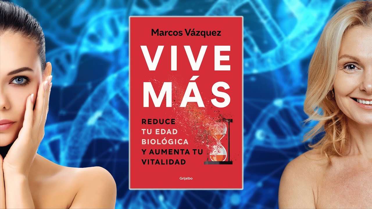 Vive Más: Reduce Tu Edad Biológica Y Aumenta Tu Vitalidad / Live More:  Reduce Yo Ur Biological Age and Increase Your Vitality : Vázquez, Marcos:  : Libros