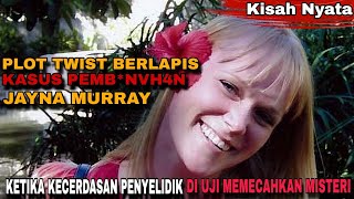 Plot Twist Berlapis Kasus Pmbvn*h4n Jayna Murray. Ketika penyelidik di Uji Pecahkan Misteri. 