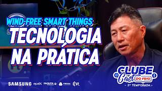 Wind-Free, SmartThings e IA: Tecnologia Samsung que o instalador precisa conhecer | Corte Clube Cast