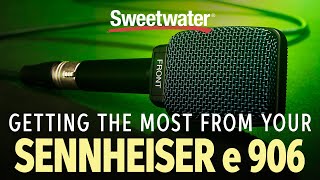 Getting the Most From Your Sennheiser e906 Microphone