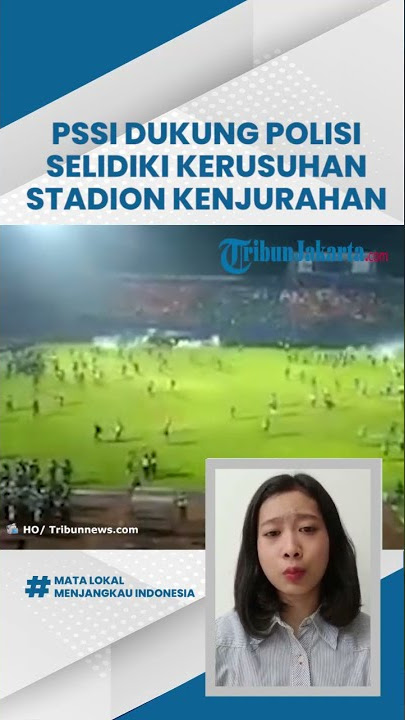 PSSI Dukung Penuh Kepolisian Selidiki Kerusuhan di Kanjuruhan Malang usai Laga Arema FC vs Persebaya