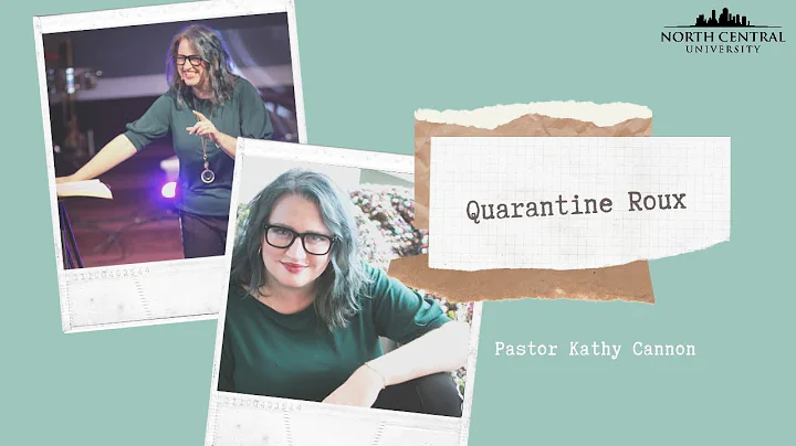 Kathy Cannon - Quarantine Roux - NCU Virtual Chape...