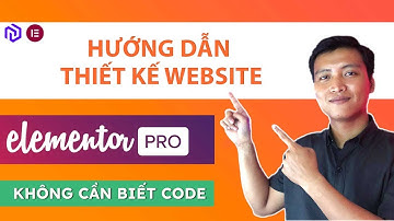 Thiết Kế Website Cực Đơn Giản Bằng Elementor PRO