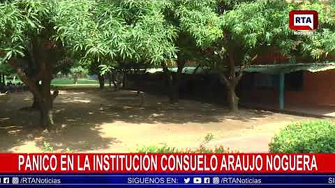 Pnico en la institucion Consuelo Arajo Noguera