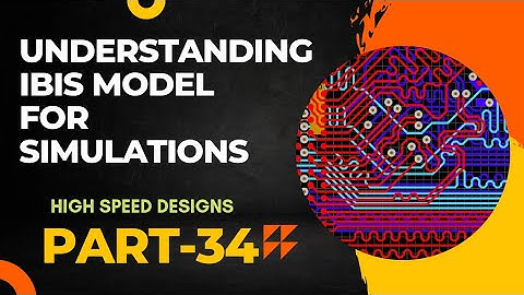 understanding ibis model | ibis model of I/O buffer | High speed Designs - Part 34