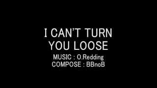 Video thumbnail of "I CAN'T TURN U LOOSE / BBnoB"