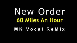 New Order - 60 Miles An Hour - MK Vocal Remix