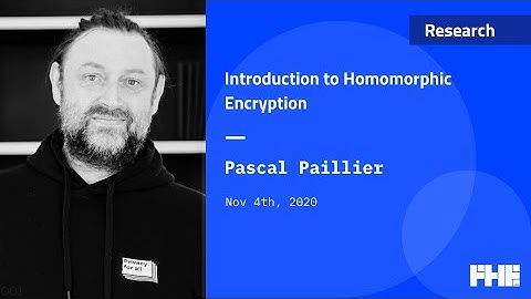 001 Introduction to Homomorphic Encryption w/ Pascal Paillier