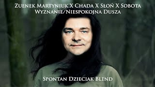 Miniatura de vídeo de "Zuenek Martyniuk X Chada X Słoń X Sobota - Wyznanie/Niespokojna Dusza Blend"