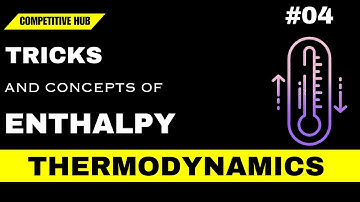 THERMODYNAMICS #04 | ENTHALPY | PROBLEM | TRICKS |+4 MARKS | JEE | NEET | COMPETITIVE HUB