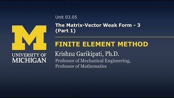 03.05. The Matrix-Vector Weak Form - III (Part 1)